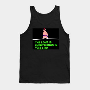 The Love can change everything in this life Tank Top